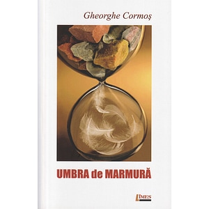 Umbra de marmura - Gheorghe Cormos
