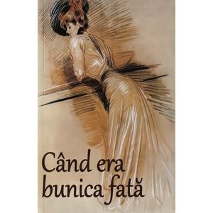 Cand era bunica fata - Autor Anonim