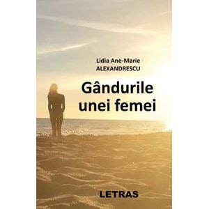 Gandurile unei femei - Lidia Ane-Marie Alexandrescu