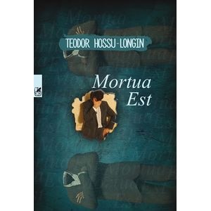 Mortua Est - Teodor Hossu-Longin