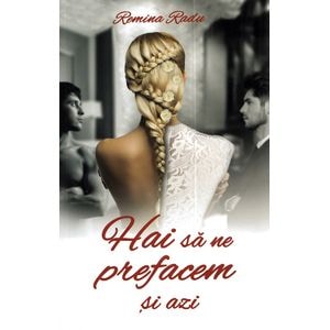 Hai sa ne prefacem si azi - Remina Radu
