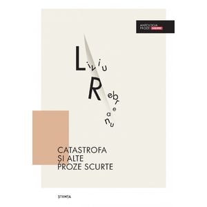 Catastrofa si alte proze scurte - Liviu Rebreanu