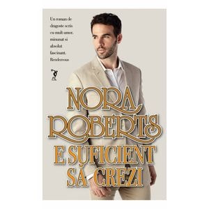 E suficient sa crezi - Nora Roberts