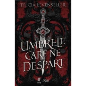 Umbrele care ne despart - Tricia Levenseller