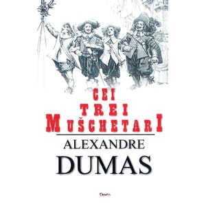 Cei trei muschetari - Alexandre Dumas