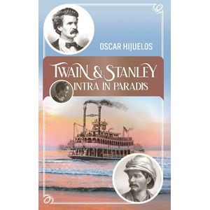 Twain si Stanley - Oscar Hijuelos