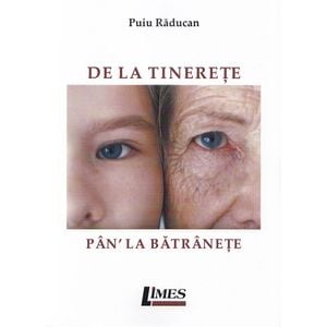 De la tinerete pan' la batranete - Puiu Raducan