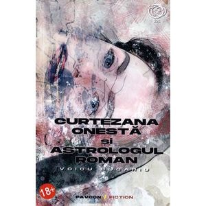Curtezana onesta si astrologul roman - Voicu Bugariu
