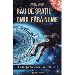 Rau de spatiu. Omul fara nume - Ovidiu Vitan