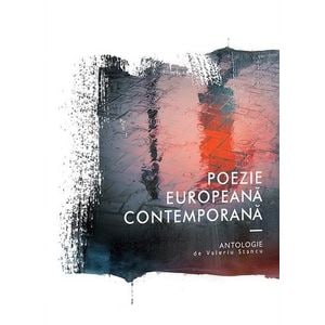 Poezie europeana contemporana - Valeriu Stancu
