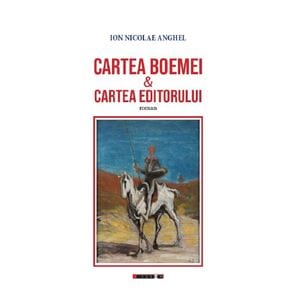 Cartea Boemei si cartea editorului - Ion Nicolae Anghel