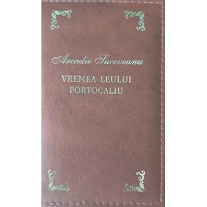Vremea leului portocaliu. Laurii poeziei - Arcadie Suceveanu