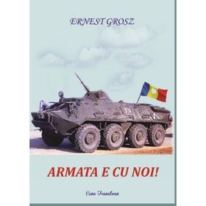 Armata e cu noi! - Ernest Grosz