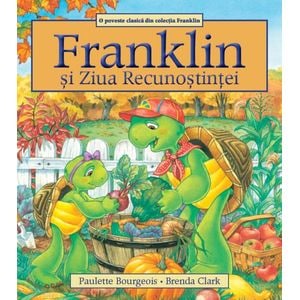 Franklin si Ziua Recunostintei - Paulette Bourgeois