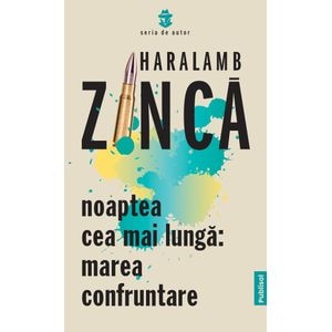 Noaptea cea mai lunga: Marea confruntare - Haralamb Zinca