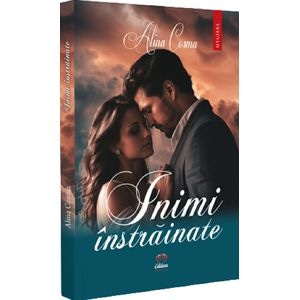 Inimi instrainate - Alina Cosma
