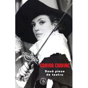 Doua piese de teatru - Corina Chiriac