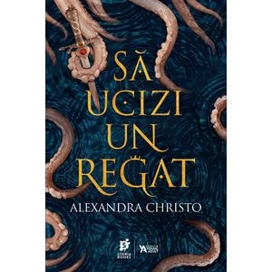 Sa ucizi un regat - Alexandra Christo