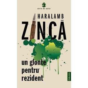 Un glonte pentru rezident - Haralamb Zinca