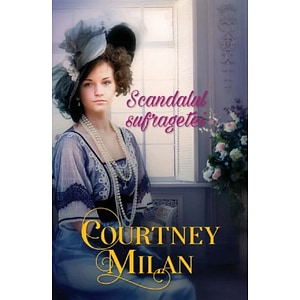 Scandalul sufragetei - Courtney Milan