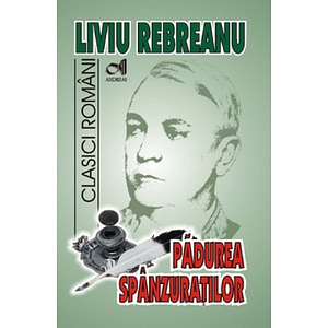 Padurea spanzuratilor - Liviu Rebreanu