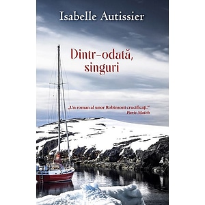 Dintr-odata, singuri - Isabelle Autissier