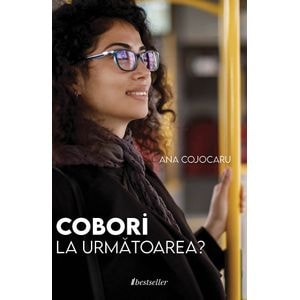 Cobori la urmatoarea? - Ana Cojocaru