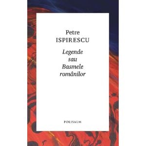 Legende sau basmele romanilor - Petre Ispirescu