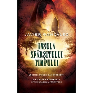 Insula Sfarsitului Timpului - Javier Gonzalez