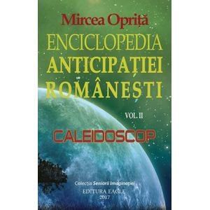 Enciclopedia anticipatiei romanesti Vol.2: Caleidoscop - Mircea Oprita