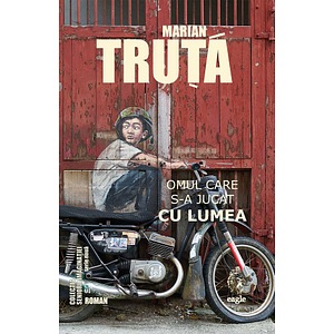 Omul care s-a jucat cu lumea - Marian Truta