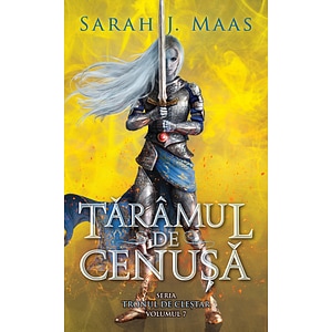 Taramul de cenusa. Seria Tronul de clestar Vol.7 - Sarah J. Maas