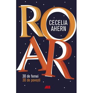 ROAR. 30 de femei. 30 de povesti - Cecelia Ahern