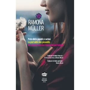 Profa dintre papadii si cactusi - Ramona Muller