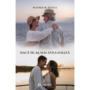 Daca te-as mai avea o data - Maties M. Elena
