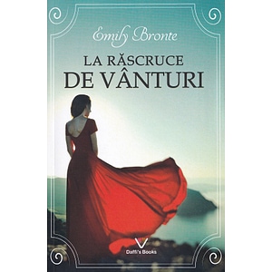 La rascruce de vanturi - Emily Bronte