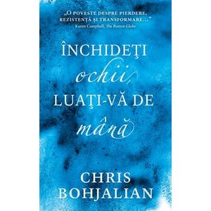 Inchideti ochii, luati-va de mana - Chris Bohjalian
