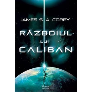 Razboiul lui Caliban - James S.A. Corey