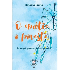 O emotie, o poveste - Mihaela Ioana