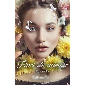 Flori de adevar - Rusanda Isaicul-Pahomea