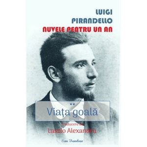 Viata goala. Nuvele pentru un an Vol.2 - Luigi Pirandello