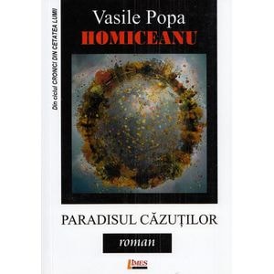 Paradisul cazutilor - Vasile Popa Homiceanu