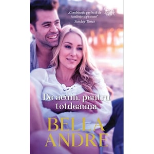 De acum, pentru totdeauna - Bella Andre