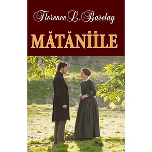 Mataniile - Florence L. Barclay