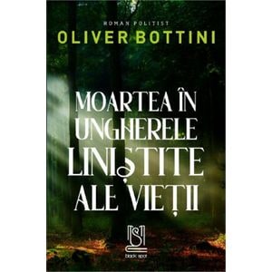 Moartea in ungherele linistite ale vietii - Oliver Bottini