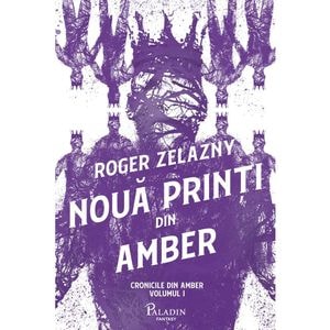 Noua printi din Amber. Seria Cronicile din Amber Vol.1 - Roger Zelazny