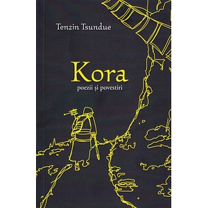 Kora. Poezii si povestiri - Tenzin Tsundue