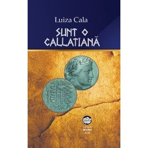 Sunt o callatiana - Luiza Cala