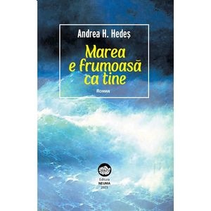 Marea e frumoasa ca tine - Andrea H. Hedes