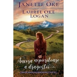 Ancora nepieritoare a dragostei. Seria Cararile sperantei Vol.3 - Janette Oke